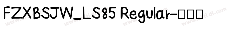 FZXBSJW_LS85 Regular字体转换